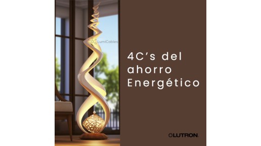 4C's de Lutron. Ahorrando Energía Eléctrica